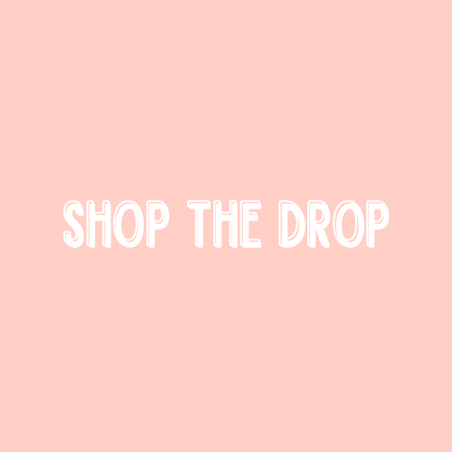 SHOP THE DROP